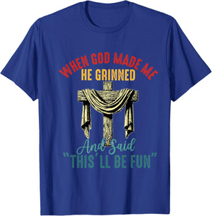 When God Made Me He Grinned and Said This Will Be Fun T-Shirt - T-Shirt | Royal