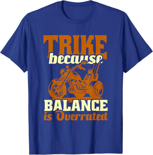 Trike Bike Trike Because Balance Is Overrated T-Shirt - T-Shirt | Royal