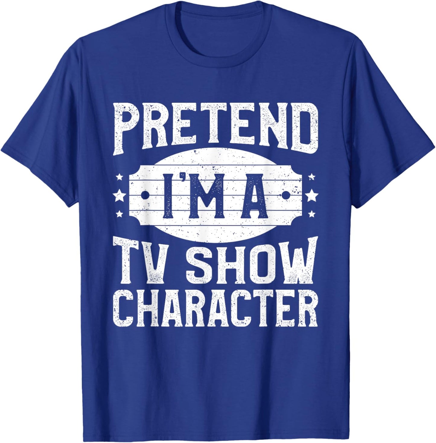 Pretend I'm A TV Show Character Costume Lazy Halloween Party T-Shirt - T-Shirt | Royal
