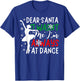 Christmas Dear Santa It Wasn't Me I'm Always At Dance Ballet T-Shirt - T-Shirt | Royal