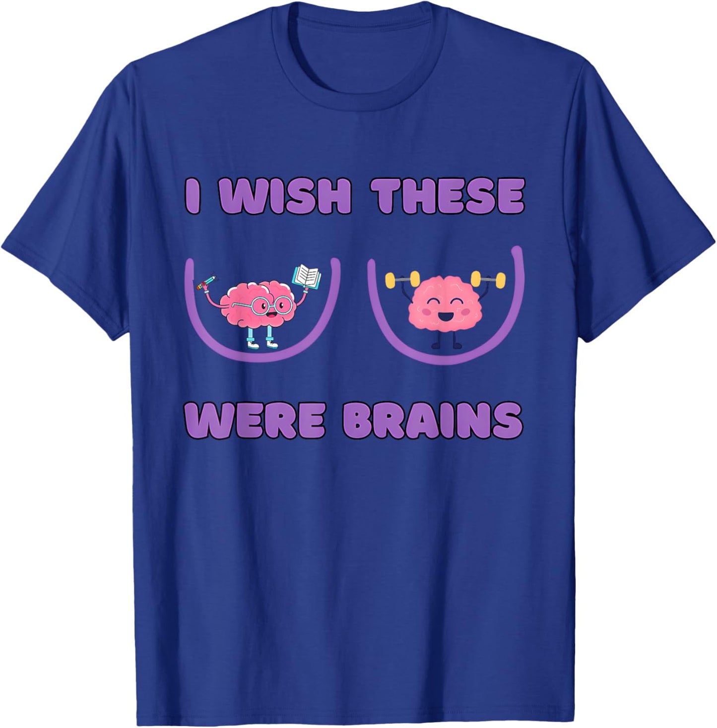 I Wish These Were Brains Funny Design T-Shirt - T-Shirt | Royal
