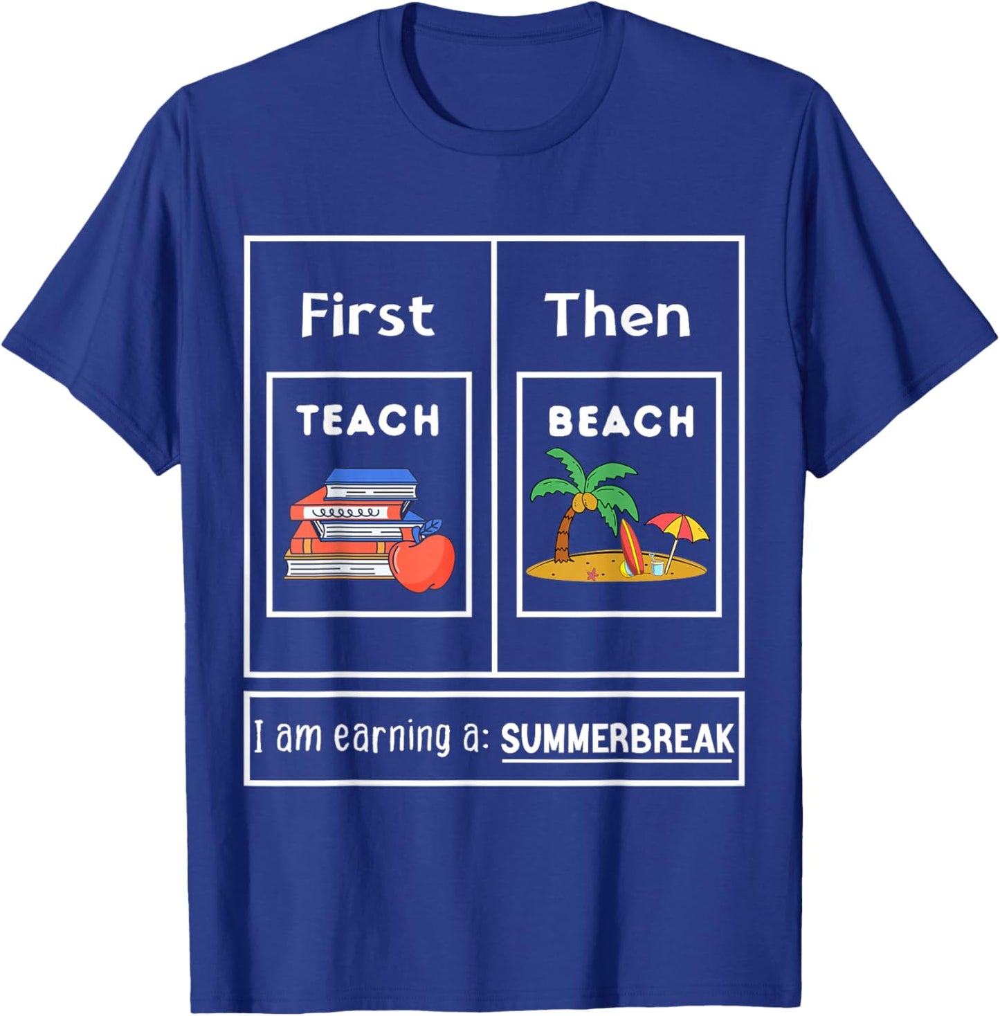 First Teach Then Beach I Am Earning A Summer Break Teachers Women Kids T-Shirt - T-Shirt | Royal