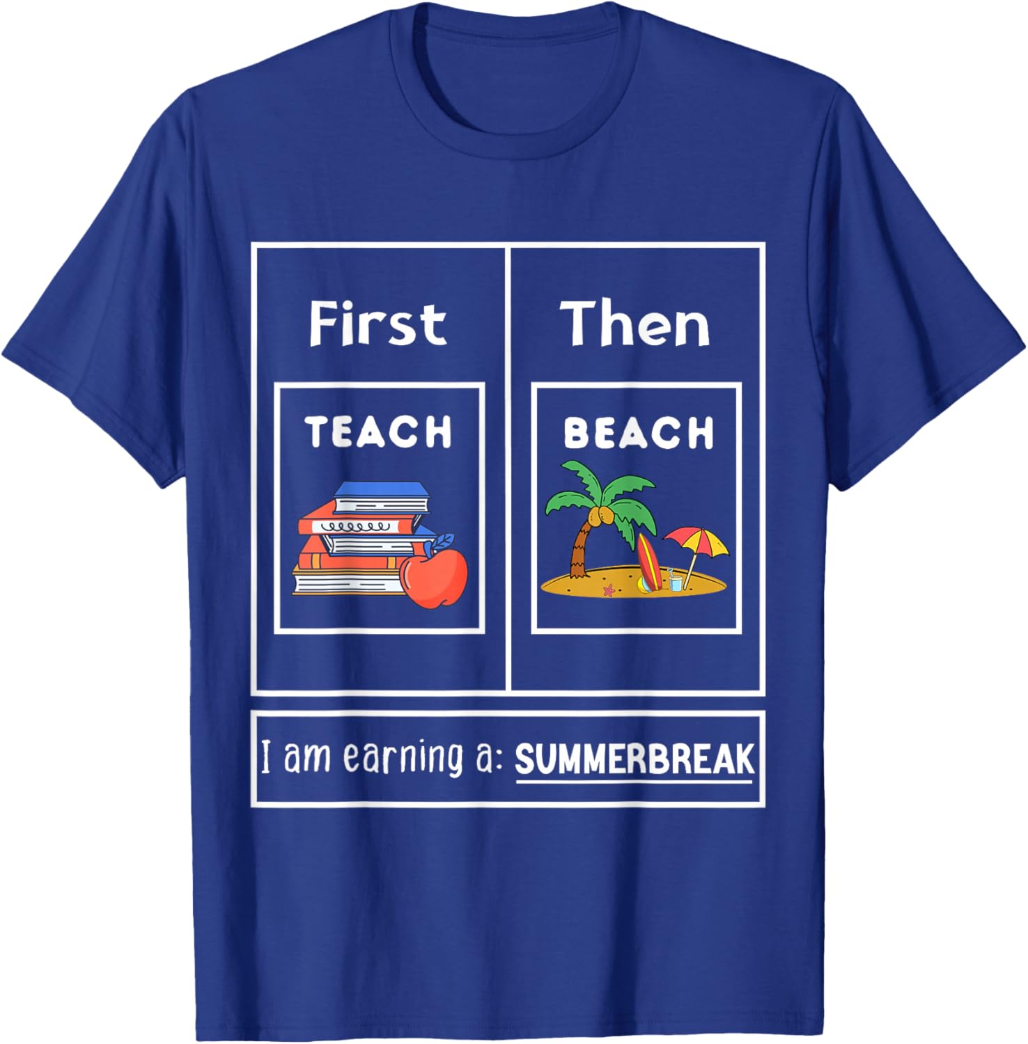 First Teach Then Beach I Am Earning A Summer Break Teachers Women Kids T-Shirt - T-Shirt | Royal