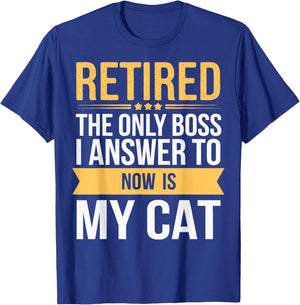 Retired The Only Boss I Answer To Now Is My Cat T-Shirt - T-Shirt | Royal