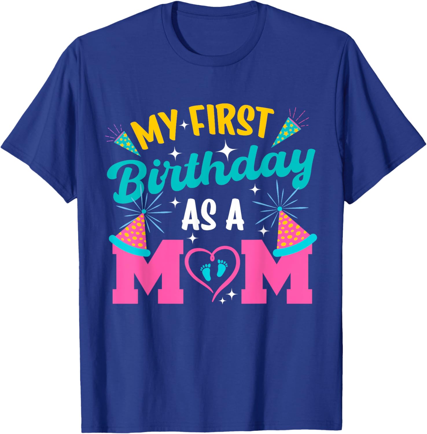 My First Birthday As A Mom Happy Mothers Day Mommy Mama Wife T-Shirt - T-Shirt | Royal