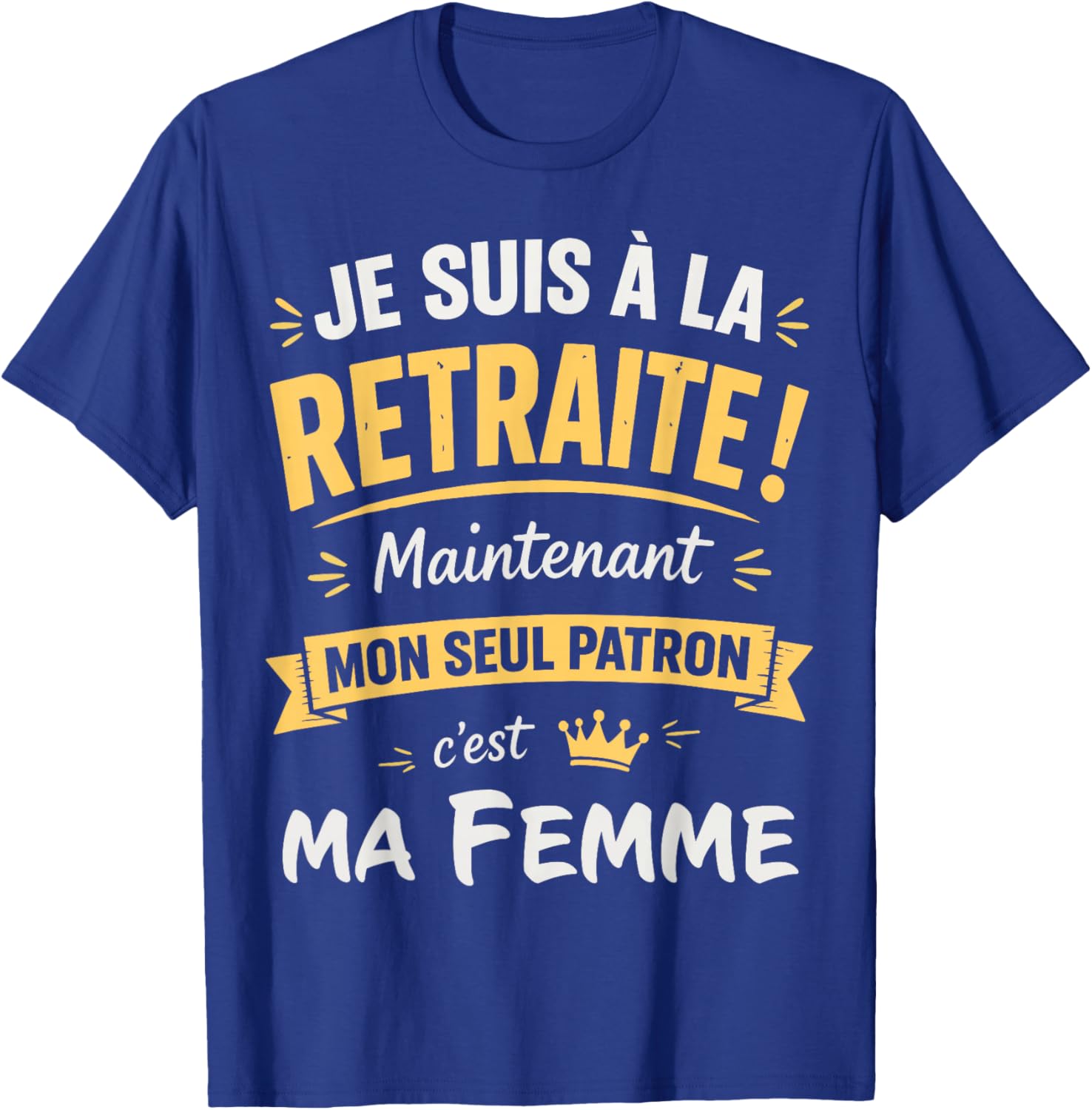Humour Retraite Mon Patron C'est Ma Femme Retraité 2026 T-Shirt - T-Shirt | Royal