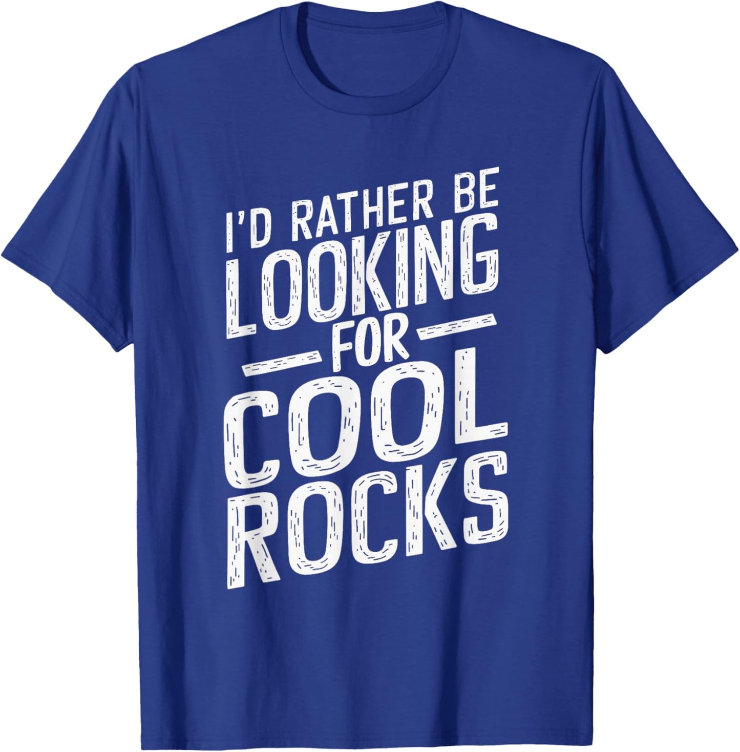 I'd Rather Be Looking For Cool Rocks T-Shirt - T-Shirt | Royal