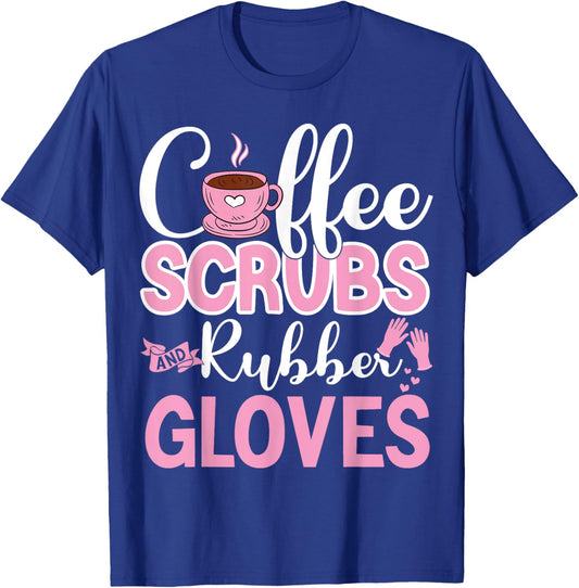 Coffee Scrubs Rubber Gloves Funny Doctor Medical Nurse Gift T-Shirt - T-Shirt | Royal
