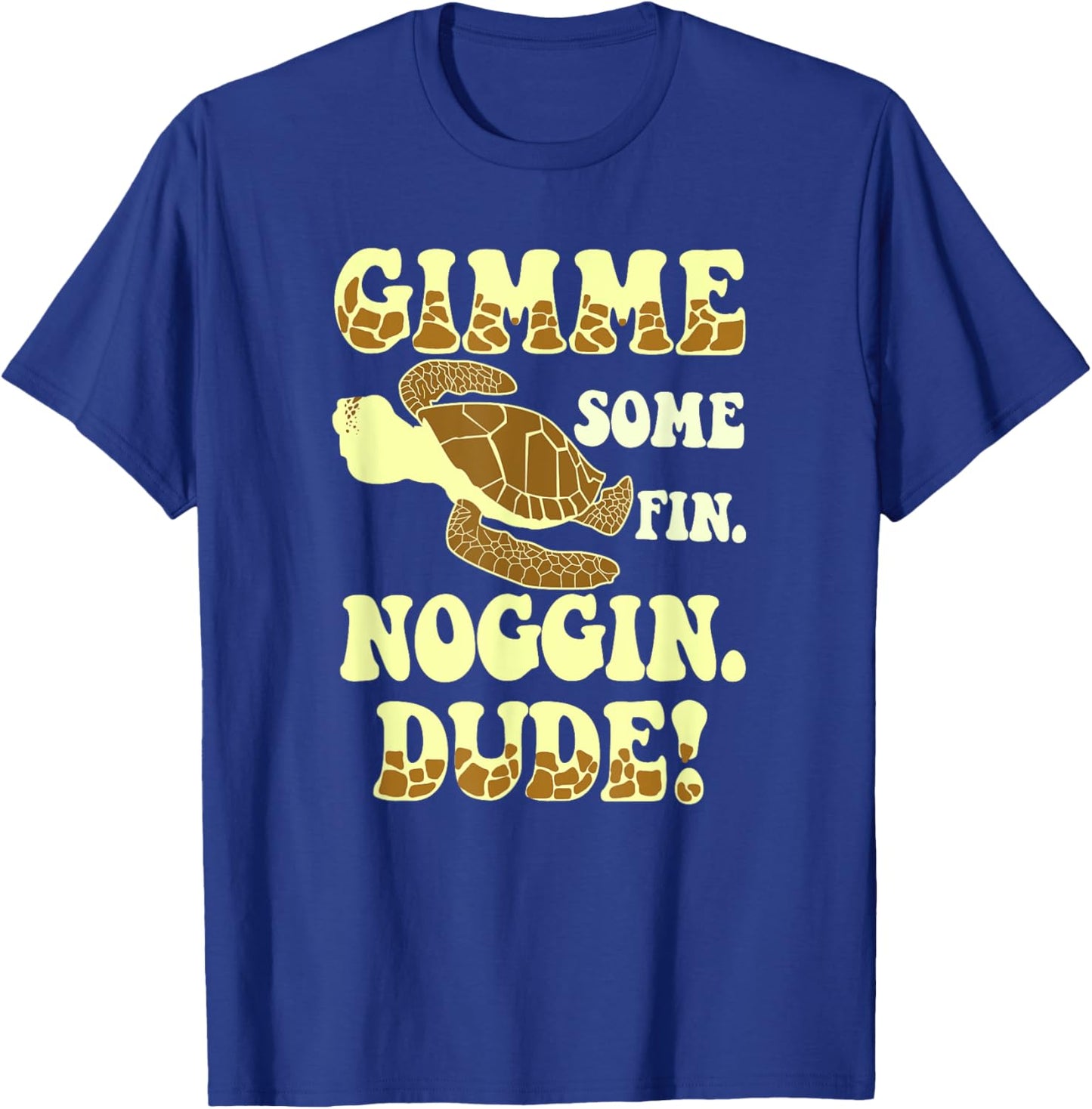 Gimme Some Fin Noggin Dude! T-Shirt - T-Shirt | Royal
