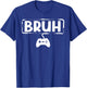 Gamer Bruh Video Game Funny Gaming Teen Men Boys Kids Youth T-Shirt - T-Shirt | Royal