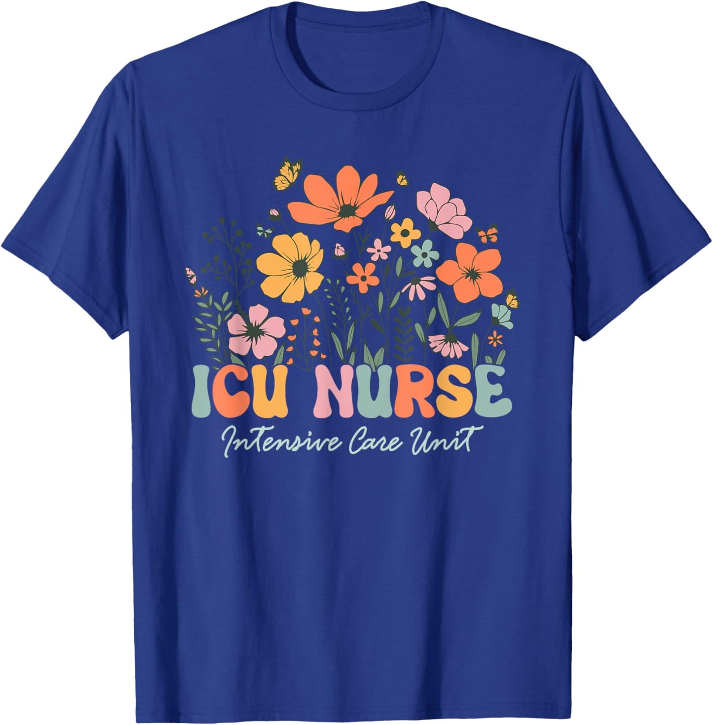 Icu Nurse Shirt Icu Nurse Intensive Care Unit Women Flower T-Shirt - T-Shirt | Royal