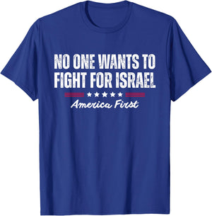 America First No One Wants to Fight for Israel T-Shirt - T-Shirt | Royal