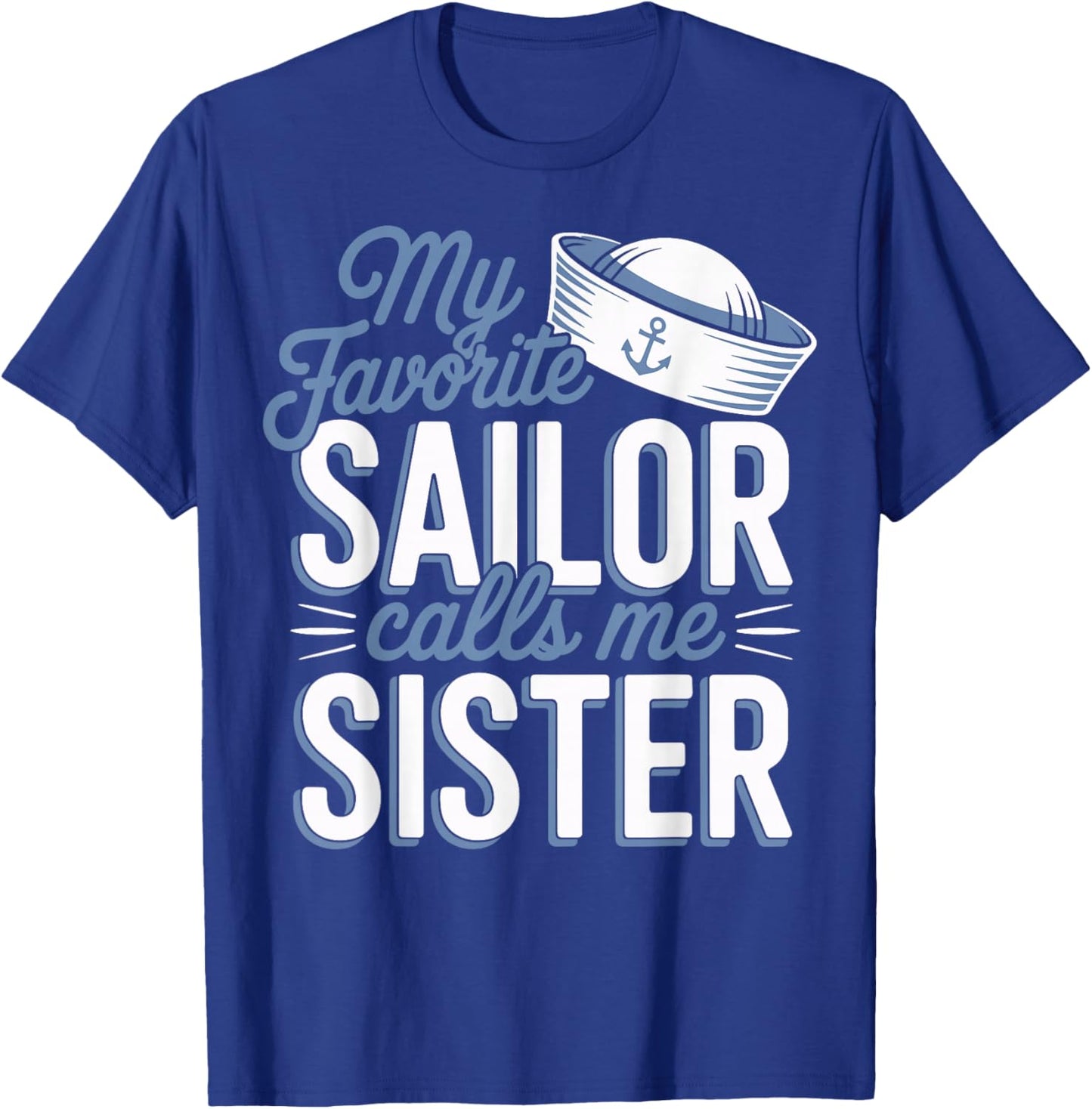 My Favorite Sailor Calls Me Sister T-Shirt - T-Shirt | Royal