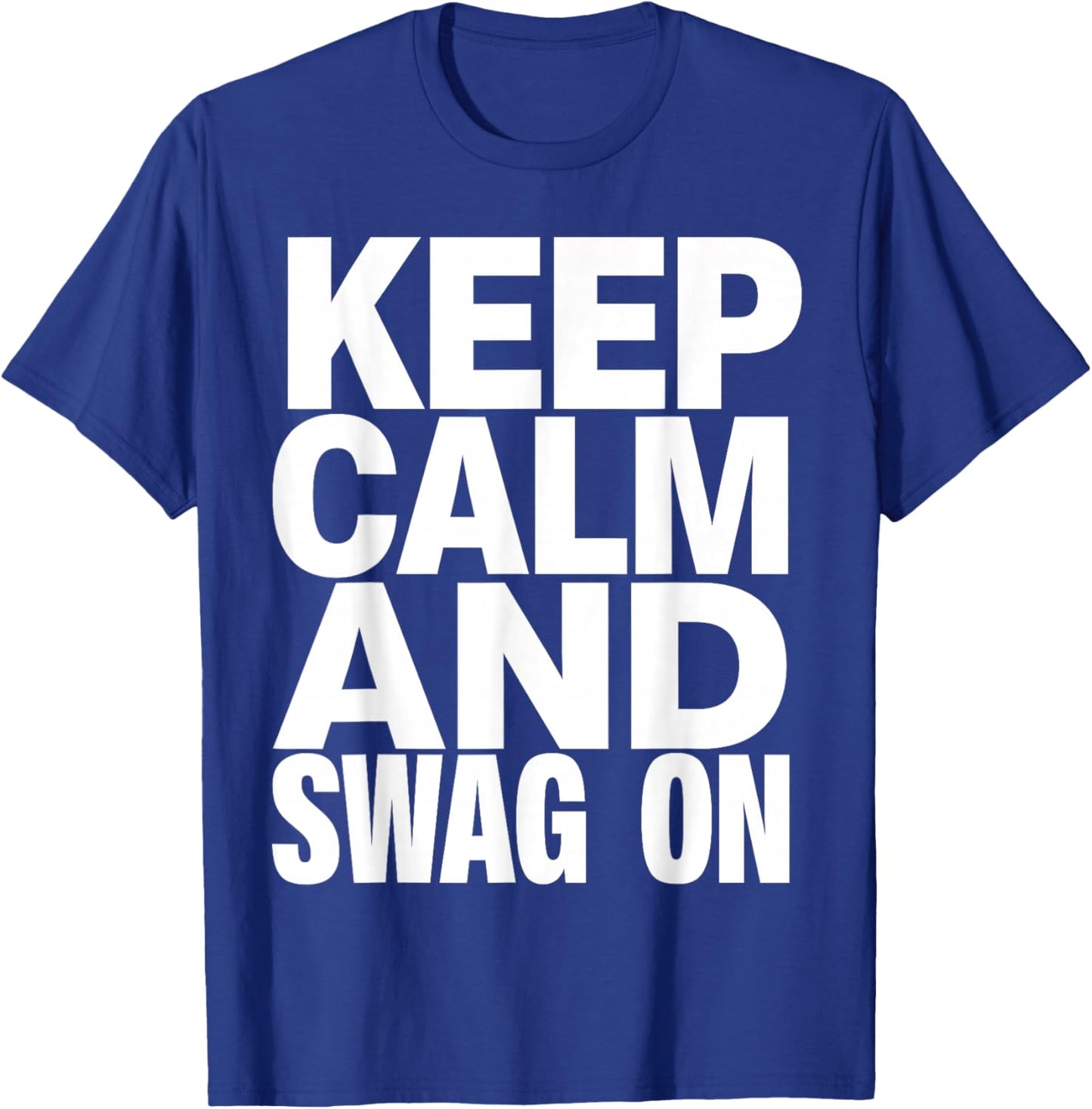 Keep Calm and Swag On T-Shirt - T-Shirt | Royal