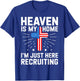 USA Flag Heaven Is My Home I'm Just Here Recruiting T-Shirt - T-Shirt | Royal