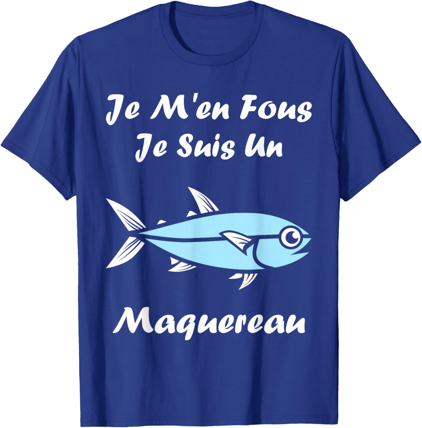 Funny Mackerel Fish Je m'en Fous Je suis Un Mackerel T-Shirt - T-Shirt | Royal