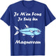 Funny Mackerel Fish Je m'en Fous Je suis Un Mackerel T-Shirt - T-Shirt | Royal