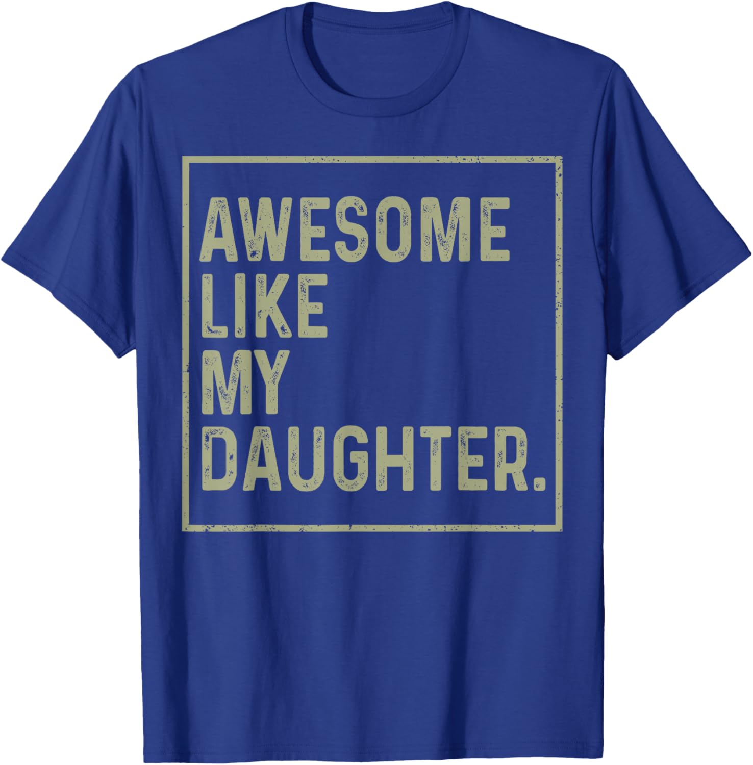 Awesome Like My Daughter Funny Girl Dad Daddy Fathers Day T-Shirt - T-Shirt | Royal