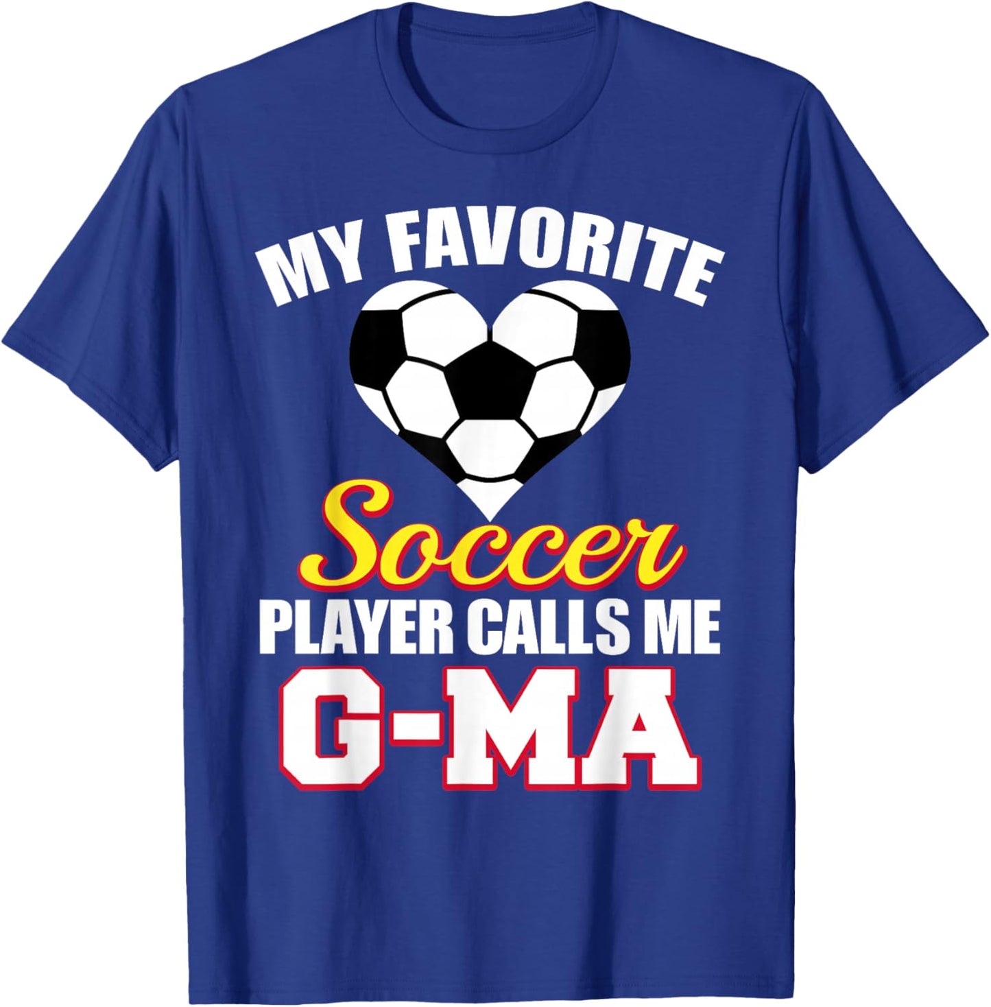 My Favorite Soccer Player Calls Me G-Ma Soccer G-Ma T-Shirt - T-Shirt | Royal