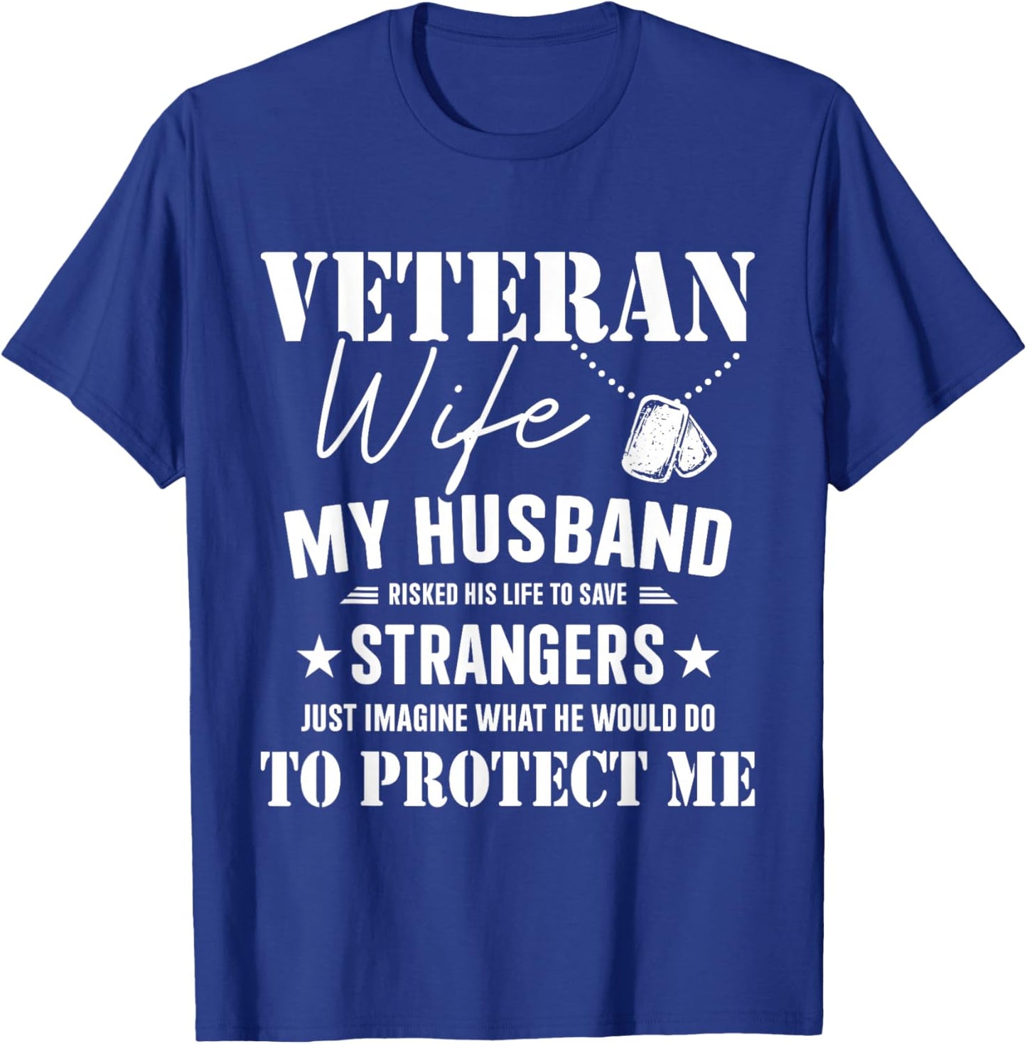 Veteran wife husband risked life protect me veterans day T-Shirt - T-Shirt | Royal