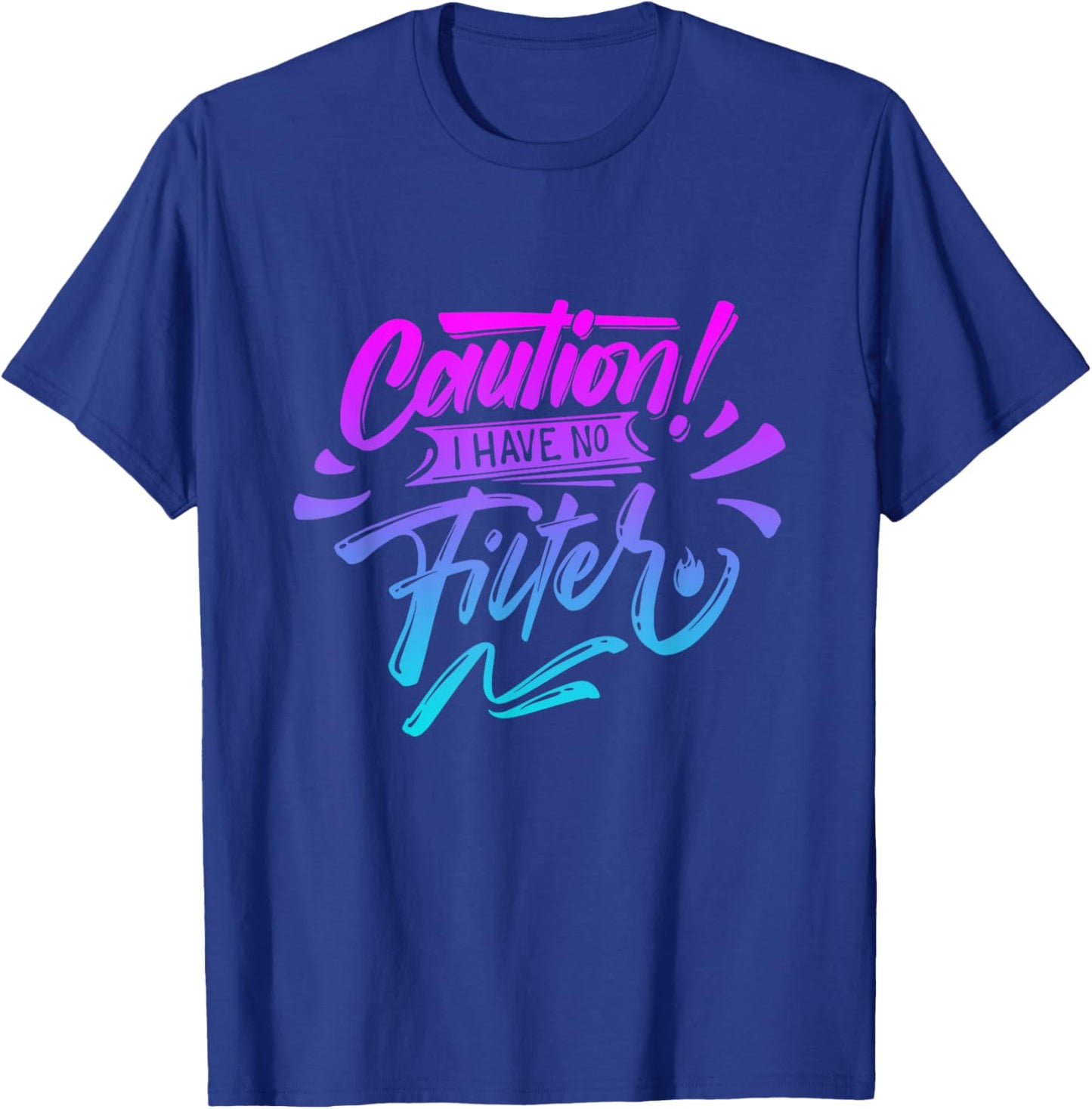 Caution I have no filter Funny sarcastic humor saying T-Shirt - T-Shirt | Royal