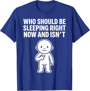Who Should Be Sleeping Right Now and Isn't Funny Toddler T-Shirt - T-Shirt | Royal