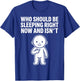 Who Should Be Sleeping Right Now and Isn't Funny Toddler T-Shirt - T-Shirt | Royal