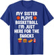 My Sister Plays Basketball Sister Of A Basketball Player T-Shirt - T-Shirt | Royal