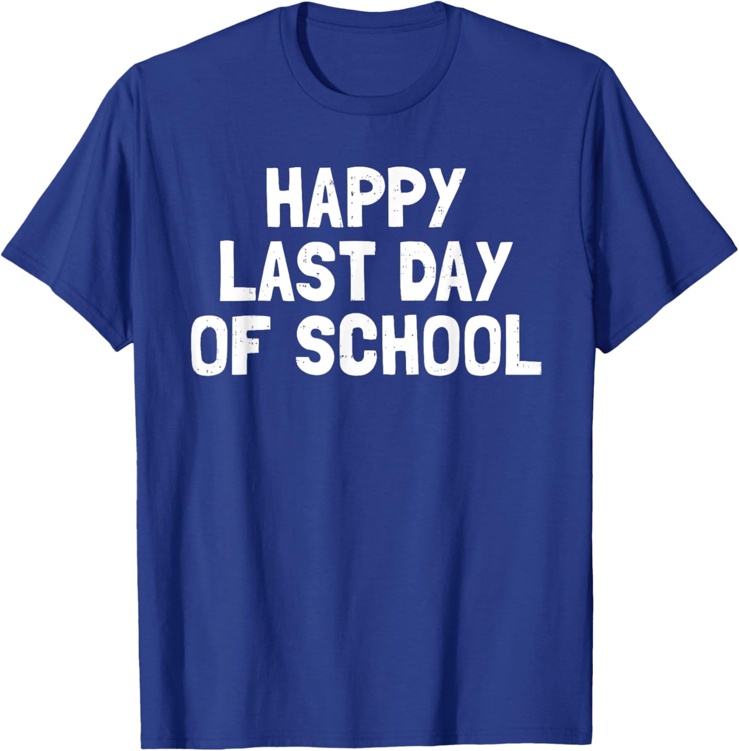 Happy Last Day of School Teacher End of The Year Boys Girls T-Shirt - T-Shirt | Royal