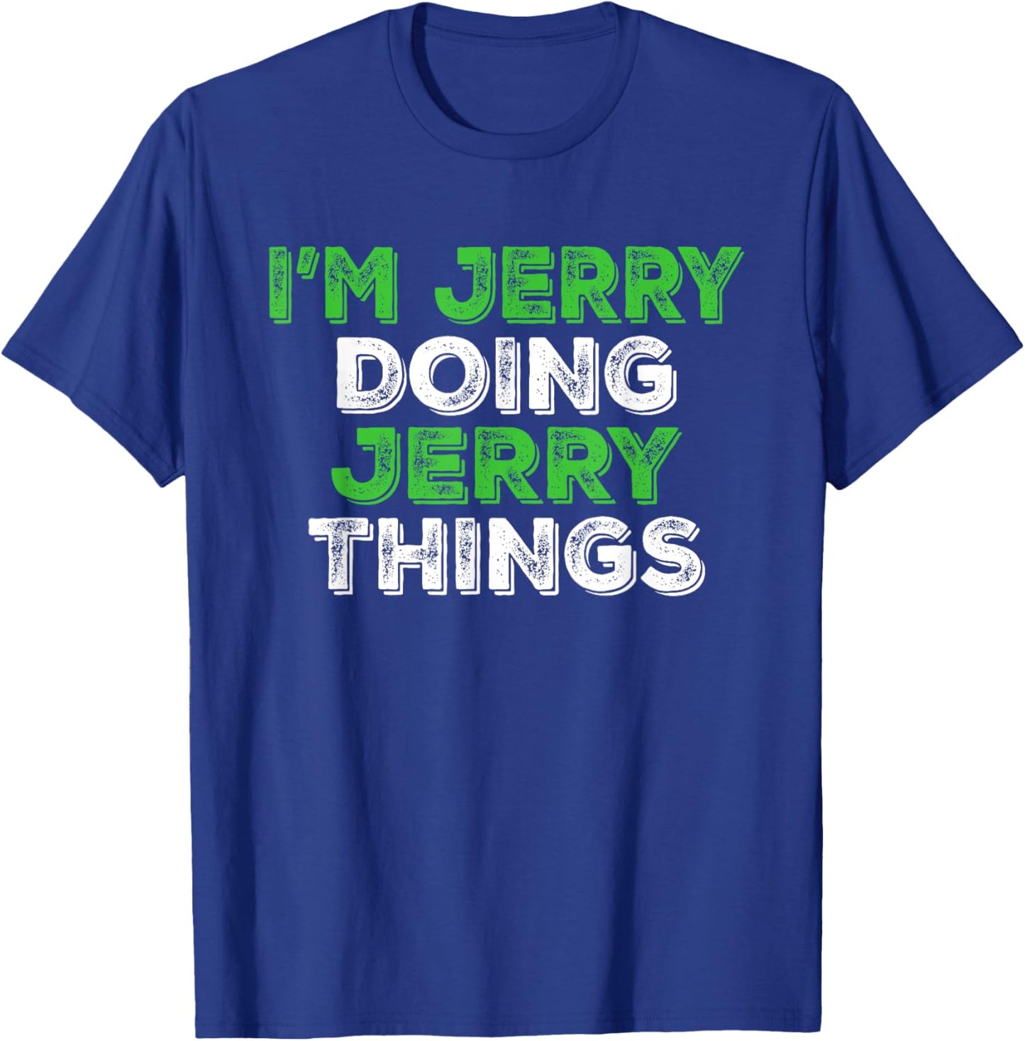 I'm Jerry Doing Jerry Things Funny Personalized First Name T-Shirt - T-Shirt | Royal