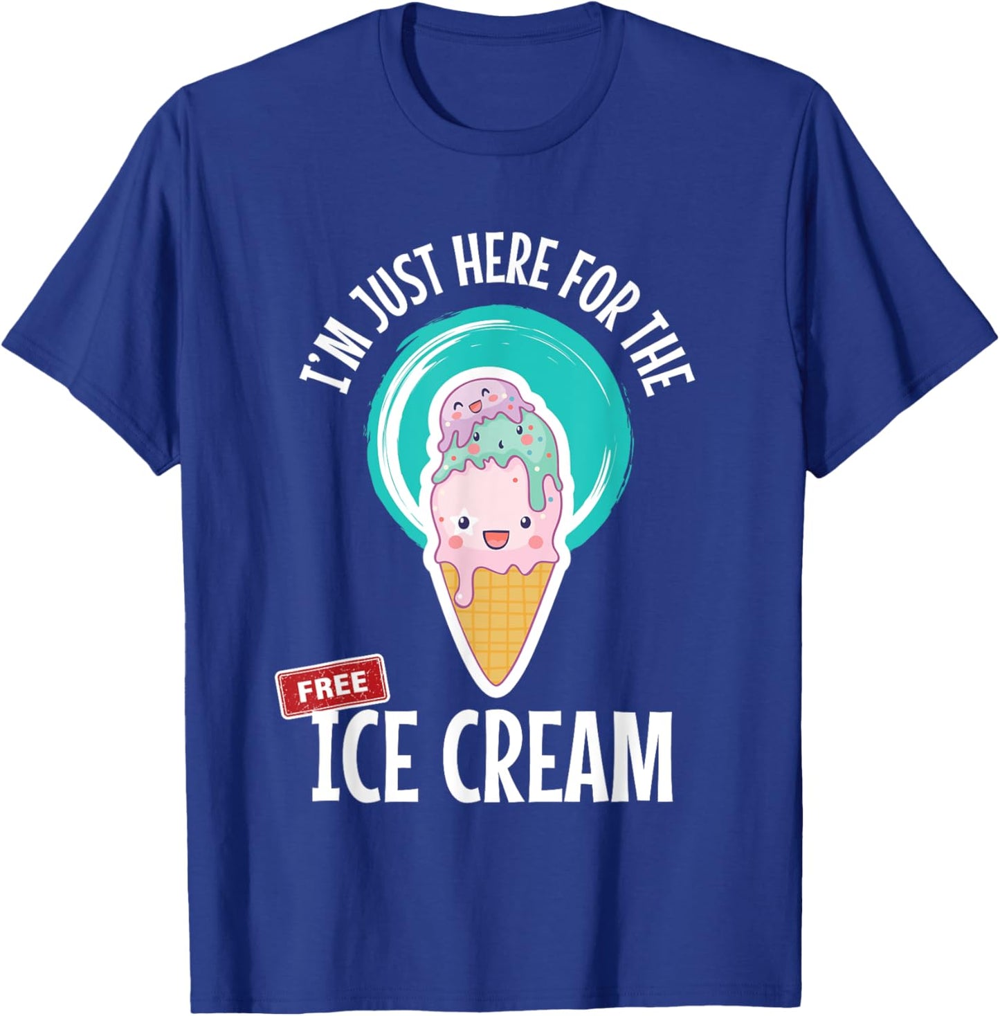 Just Here For the Free Ice Cream Lover Cute Eat Sweet Gift T-Shirt - T-Shirt | Royal