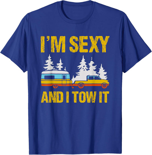 I'm Sexy and I Tow it Camping Rv Camper Truck Joke Funny T-Shirt - T-Shirt | Royal