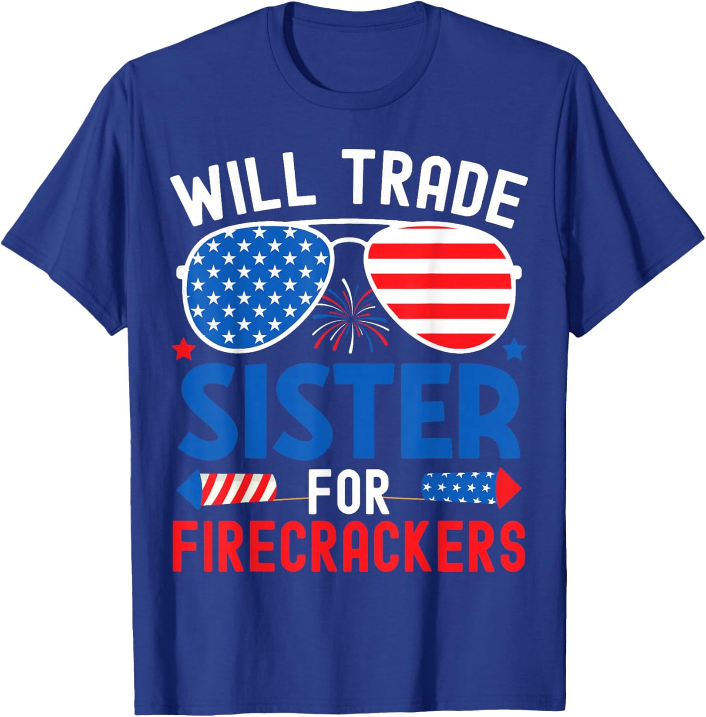 Will Trade Sister for Firecrackers Funny 4th of July Kids T-Shirt - T-Shirt | Royal