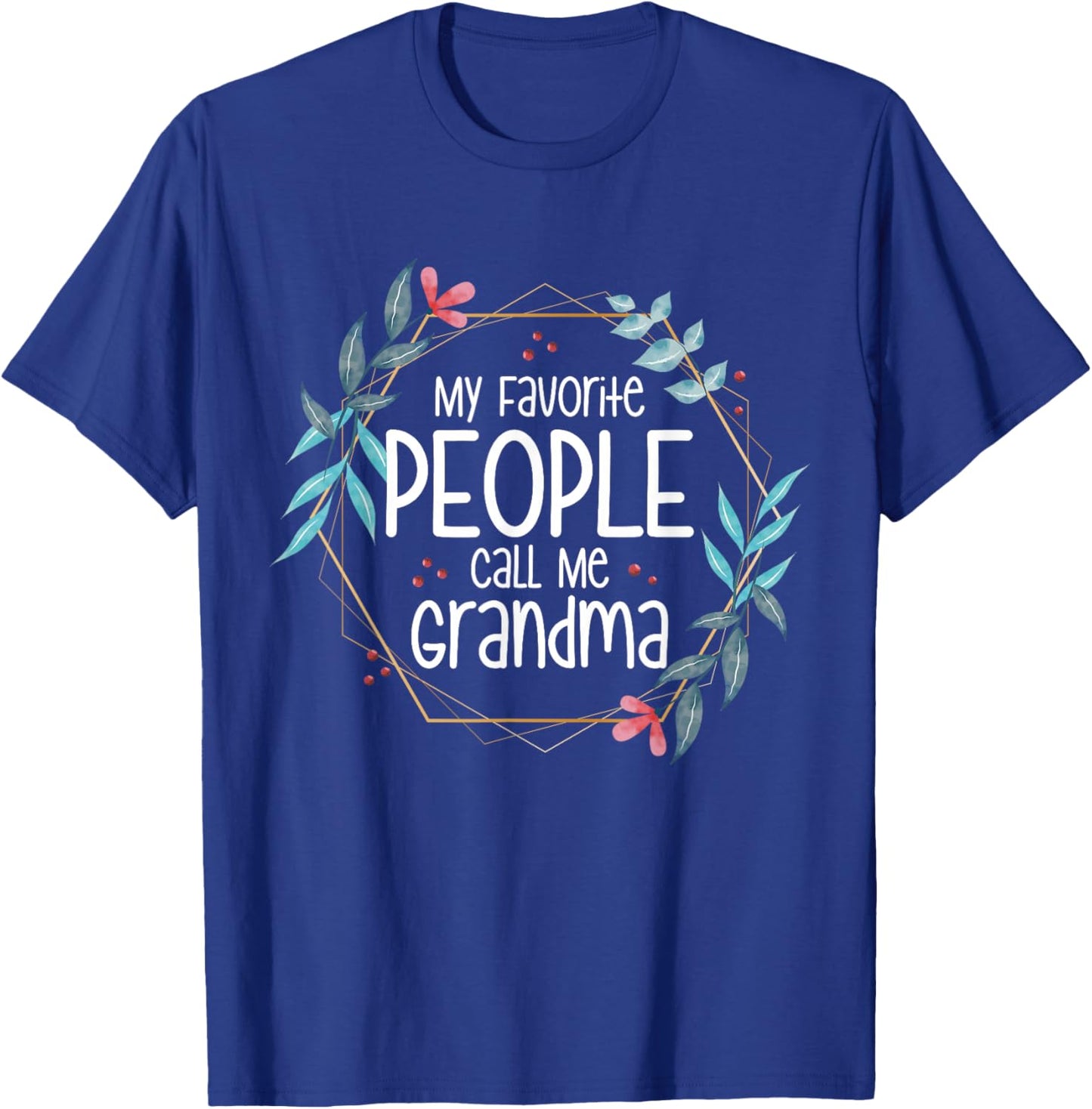 My Favorite People Call Me Grandma T-Shirt - T-Shirt | Royal