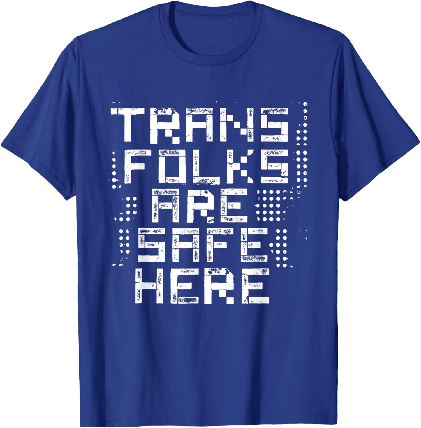 Trans Folks are Safe Here T-Shirt - T-Shirt | Royal