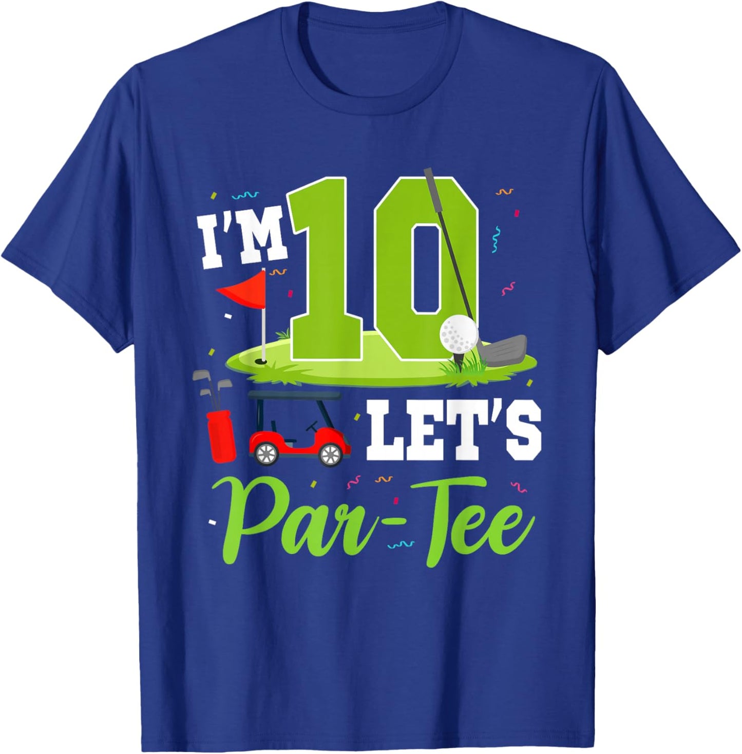 I'm 10 Let's Par- Birthday Golf Theme 10th Party T-Shirt - T-Shirt | Royal