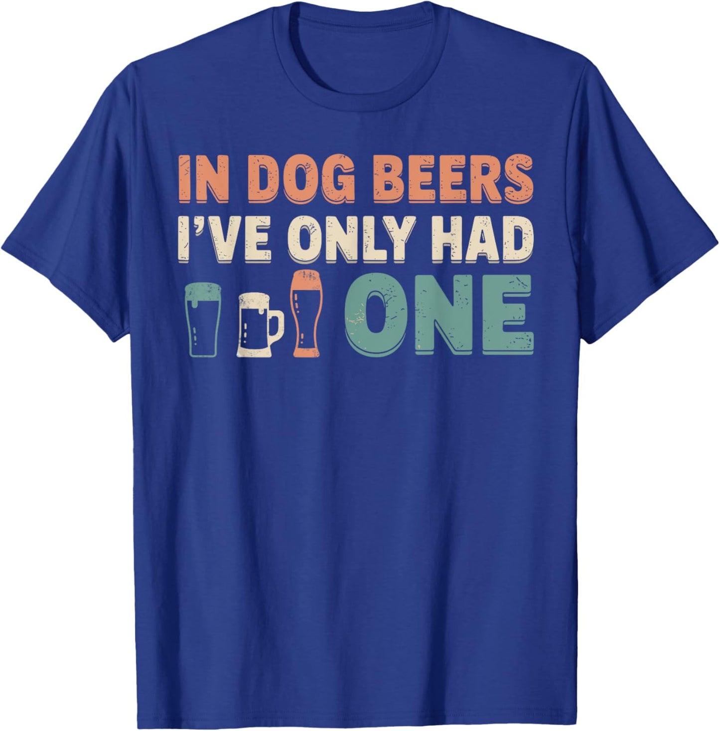 In Dog Beers I've Only Had One Funny Dogs & Beer Lover Joke T-Shirt - T-Shirt | Royal