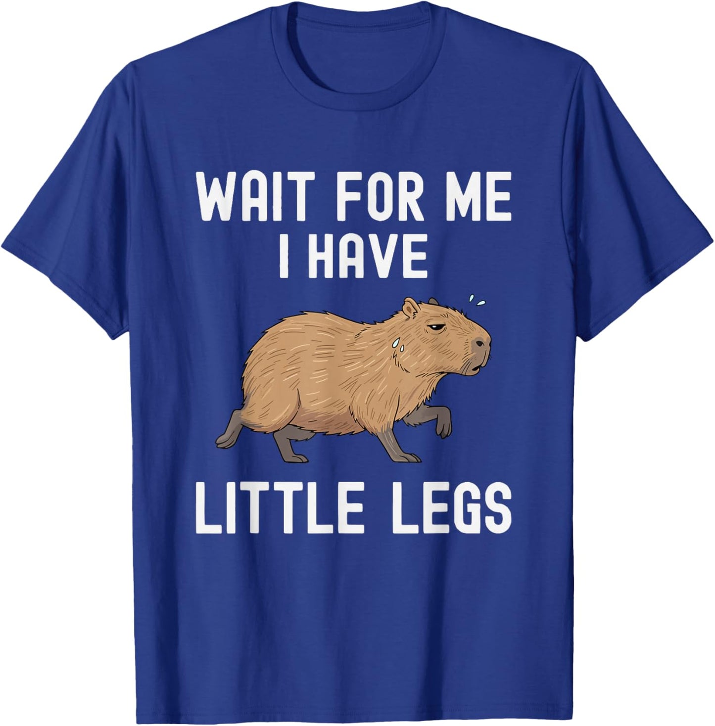 Wait for me, I Have Little Legs Capybara Short Legs Jagues T-Shirt - T-Shirt | Royal