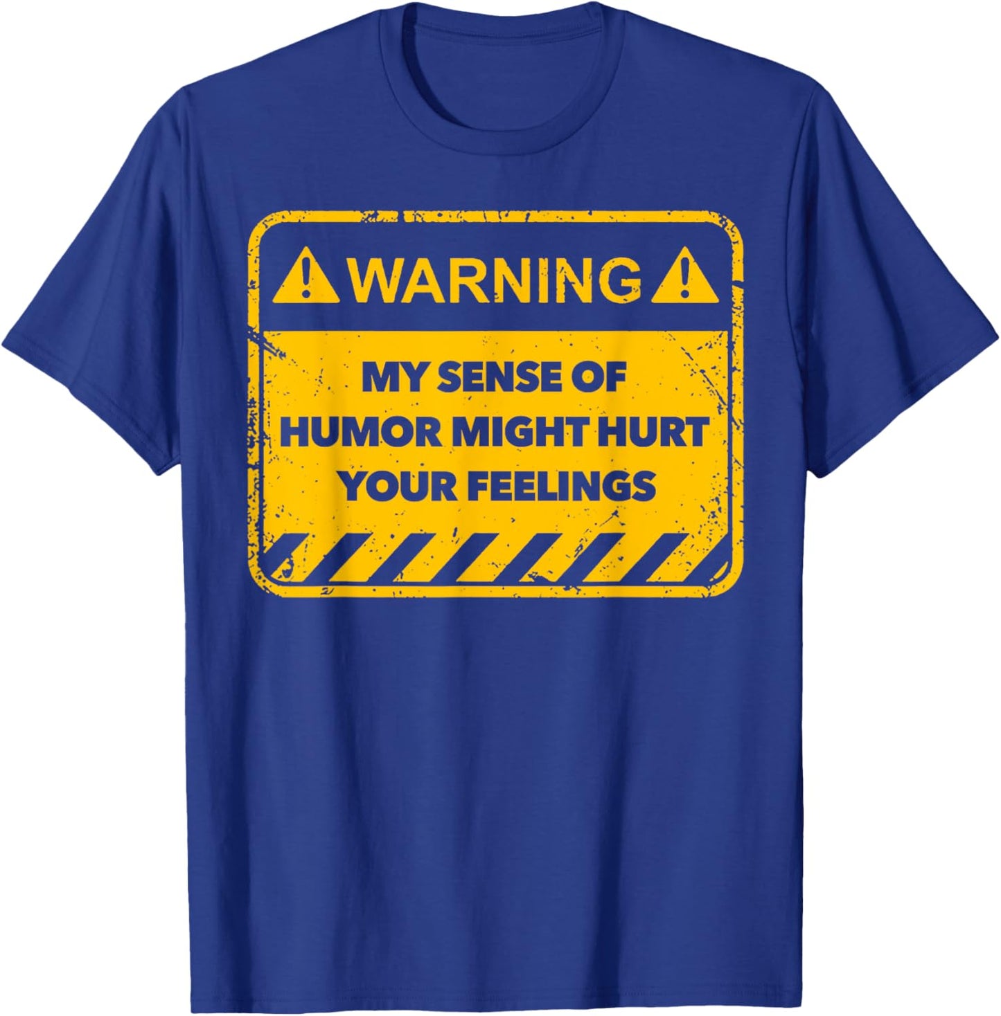 Warning My Sense Of Humor Might Hurt Your Feelings T-Shirt - T-Shirt | Royal