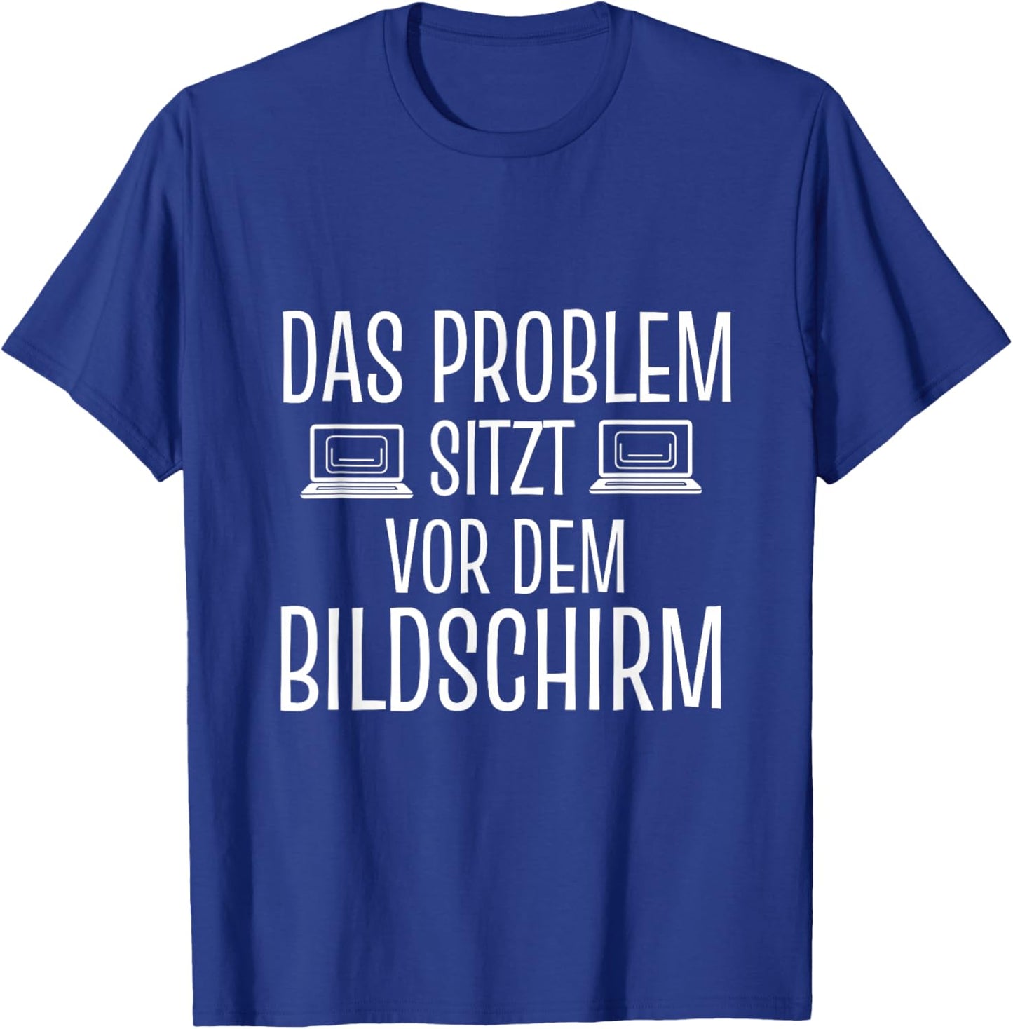 Das Problem sitzt vor dem Bildschirm Admin Informatiker T-Shirt - T-Shirt | Royal