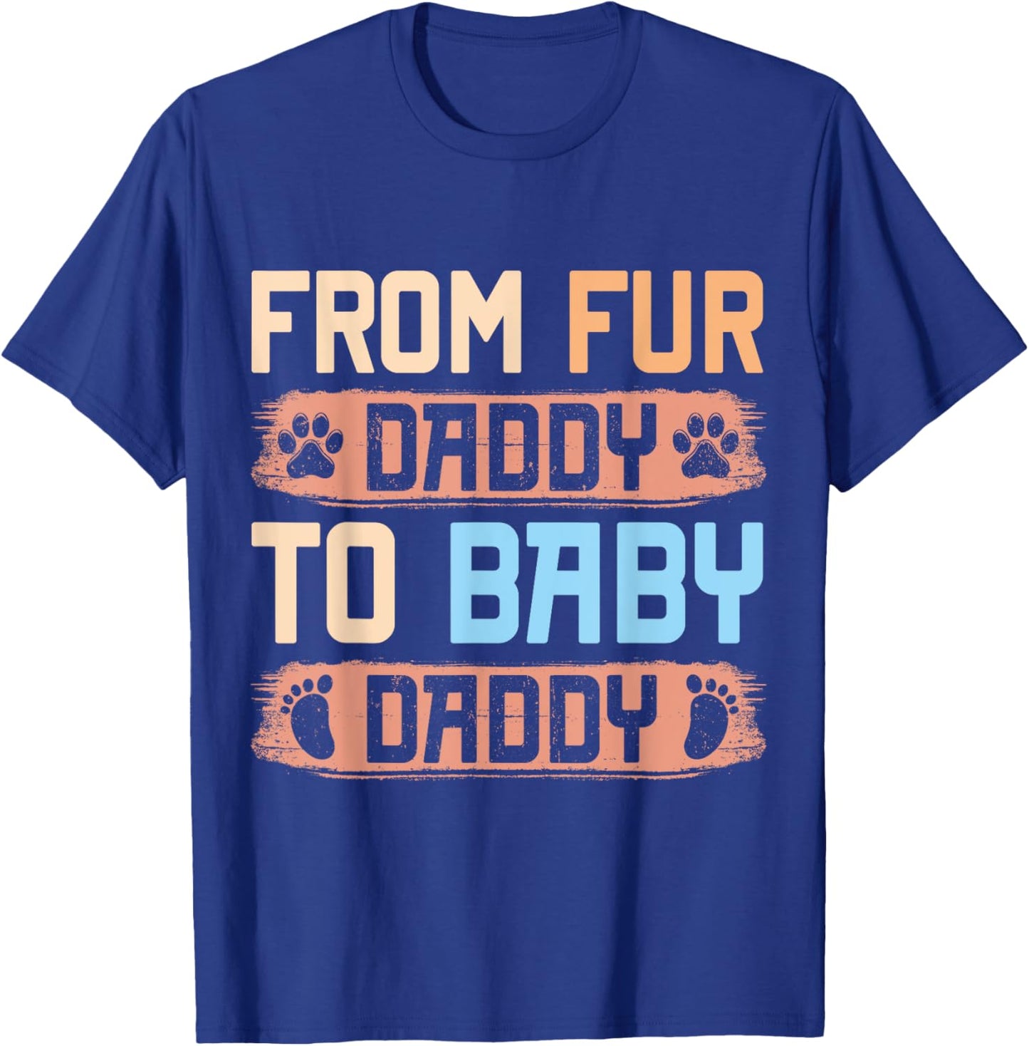 From Fur Daddy To Baby Daddy Funny Dog Dad Pregnancy Announc Men T-Shirt - T-Shirt | Royal