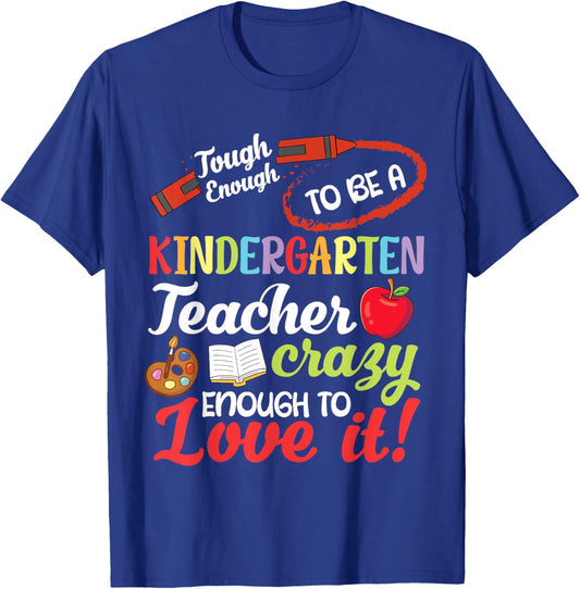 Tough To Be A Kindergarten Teacher Crazy Enough To Love It T-Shirt - T-Shirt | Royal