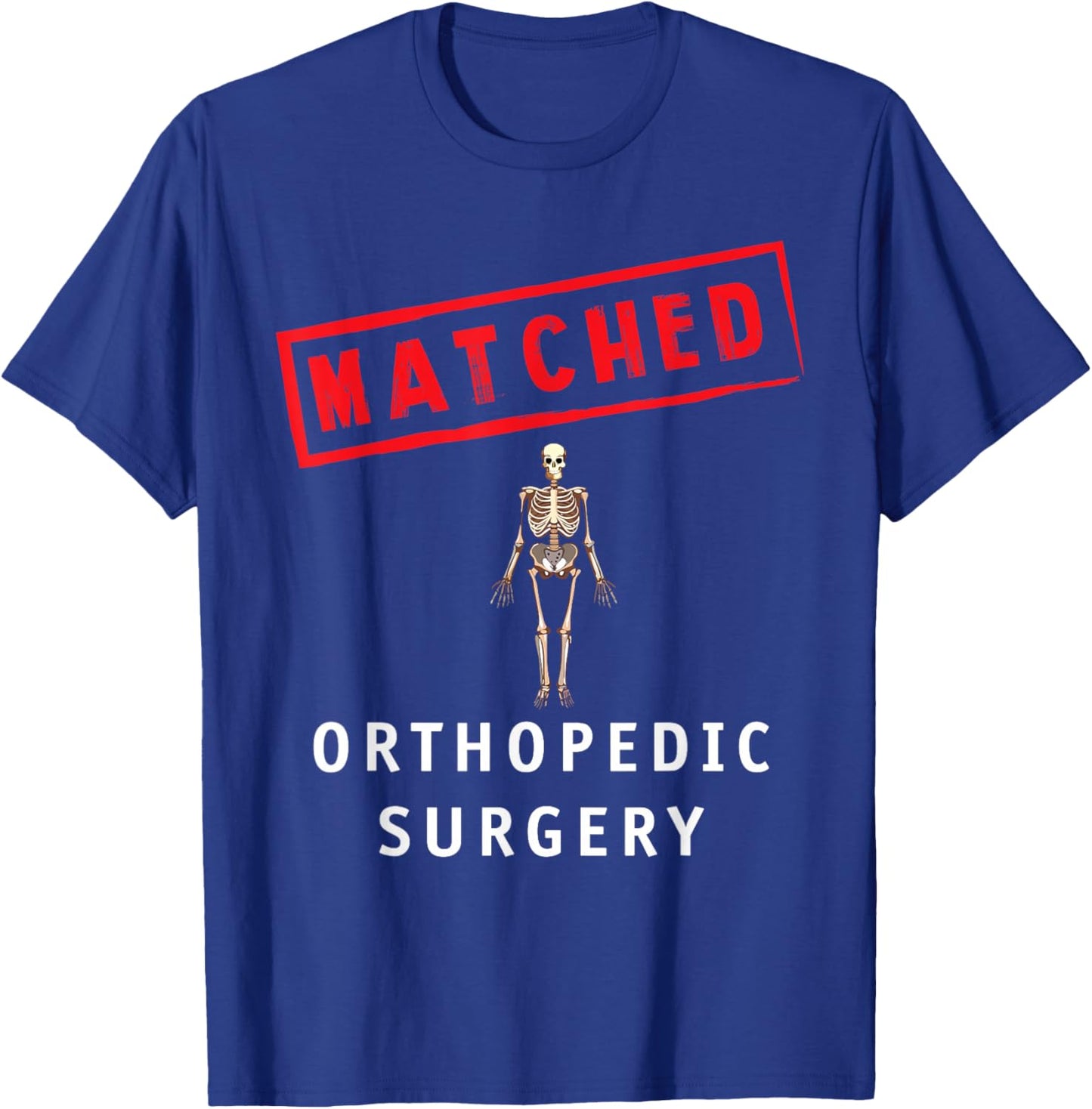 Match Day 2025 Med School Residency Matched Ortho Surgery T-Shirt - T-Shirt | Royal