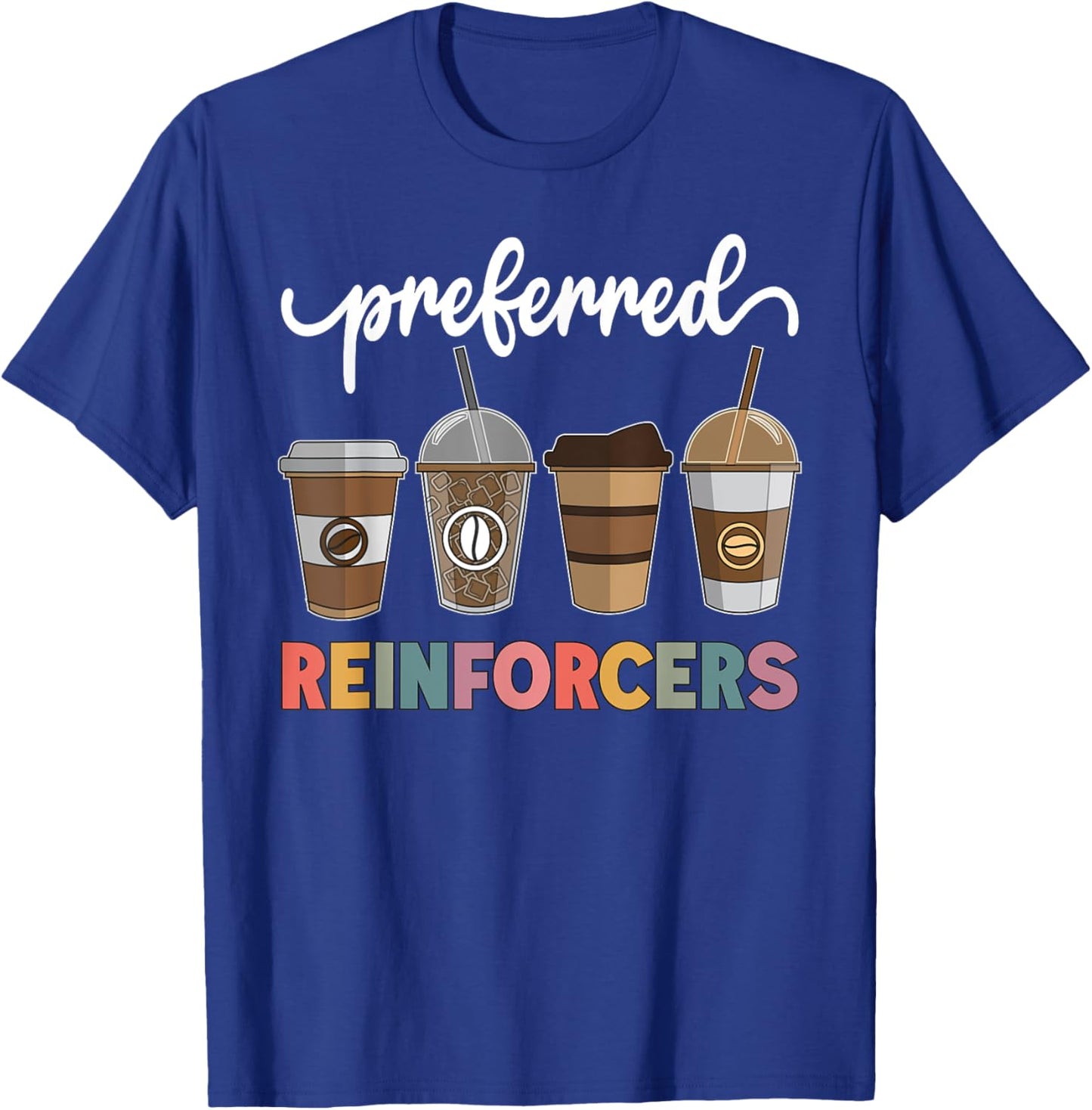 Preferred Reinforcers ABA Therapist ABA Behavior Analyst ABA T-Shirt - T-Shirt | Royal