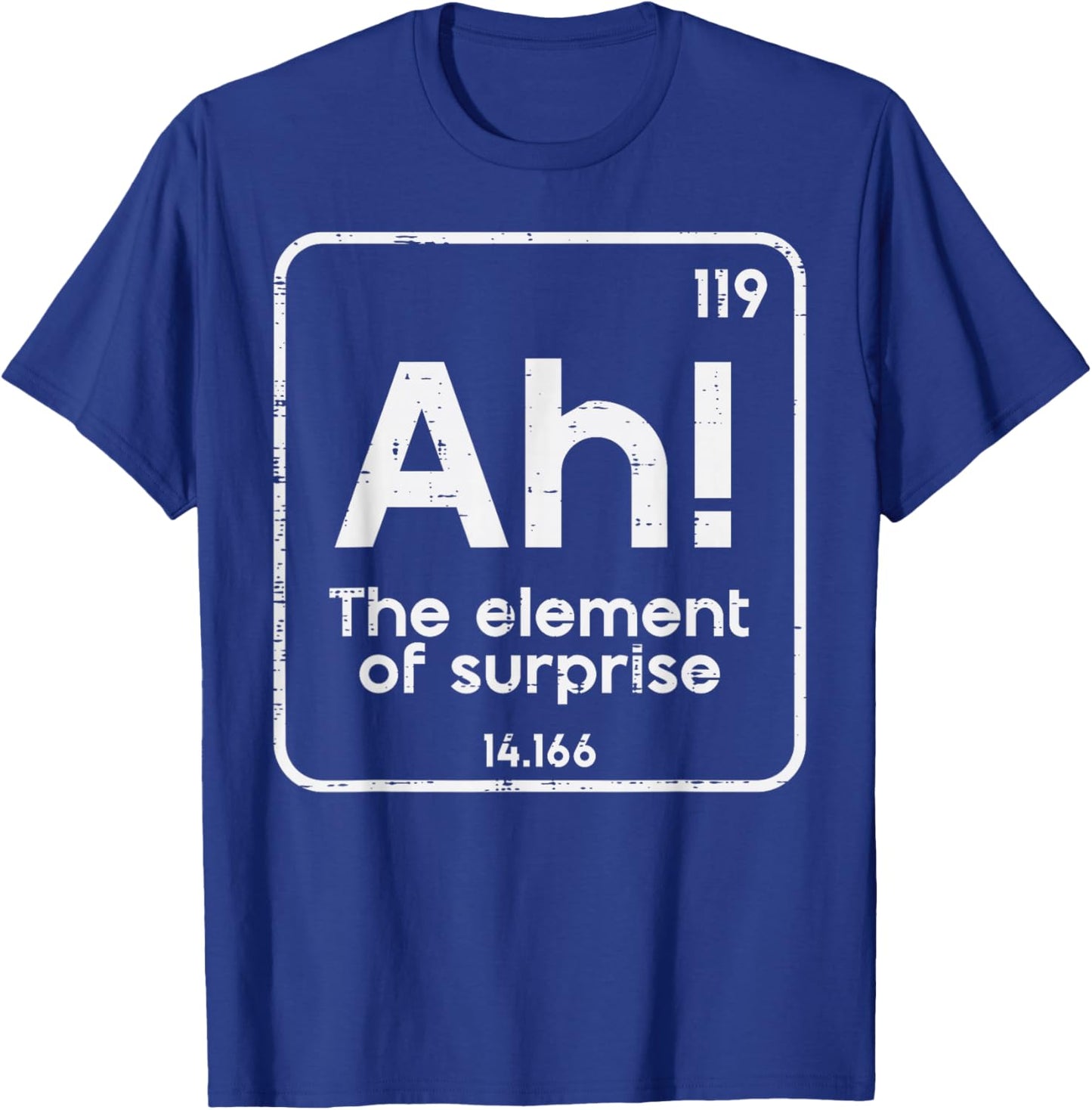 Ah The Element of Surprise Funny Saying Meme Men Women Kids T-Shirt - T-Shirt | Royal