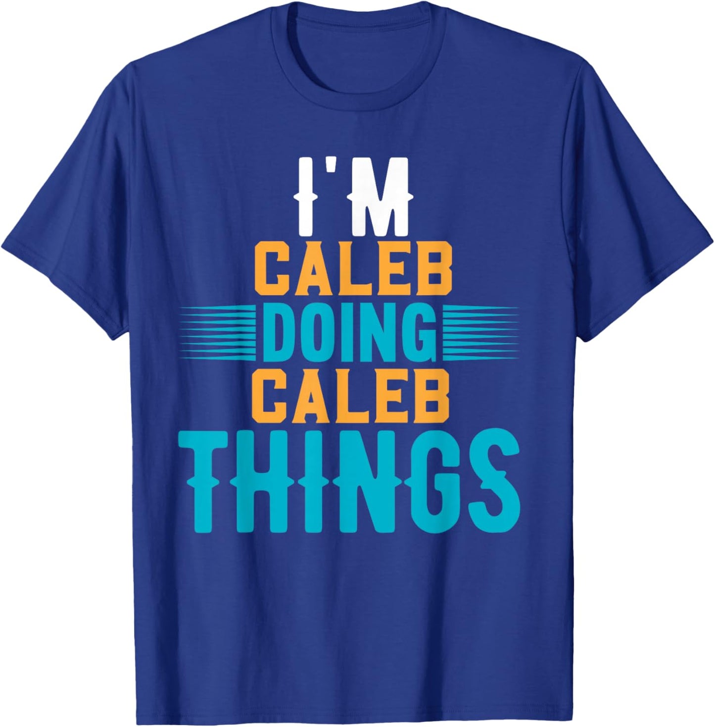 I'm Caleb Doing Caleb Things Name Caleb T-Shirt - T-Shirt | Royal