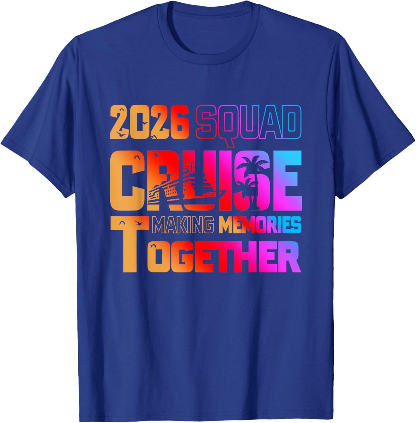 2026 Cruise Squad Making Memory Together Family Vacation T-Shirt - T-Shirt | Royal