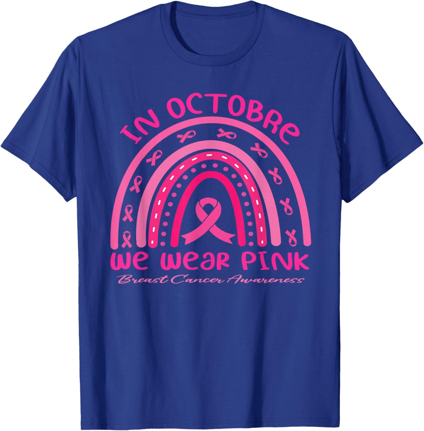 in October We Wear Pink Rainbow Breast Cancer Awareness T-Shirt - T-Shirt | Royal