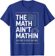 The Math Ain't Mathin Show Your Work Teacher T-Shirt - T-Shirt | Royal