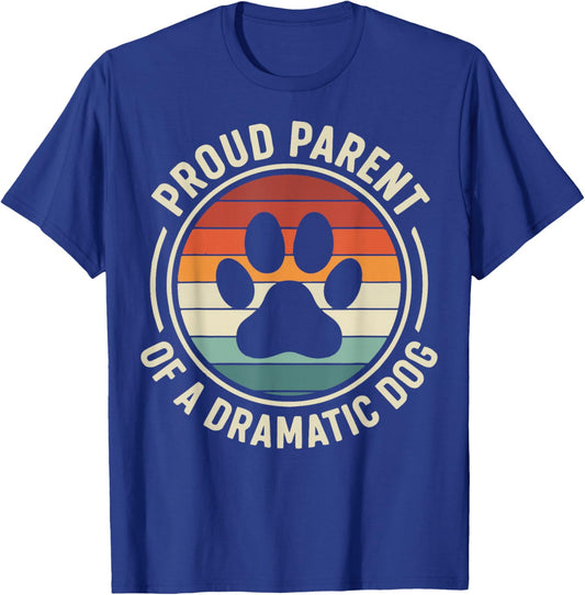 Proud Parent of A Dramatic Dog T-Shirt - T-Shirt | Royal